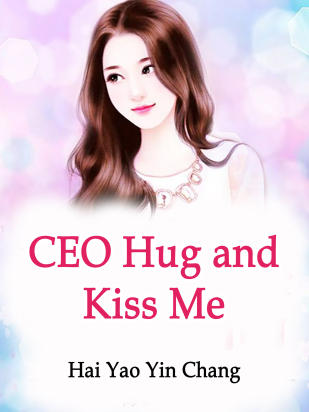 CEO, Hug and Kiss Me